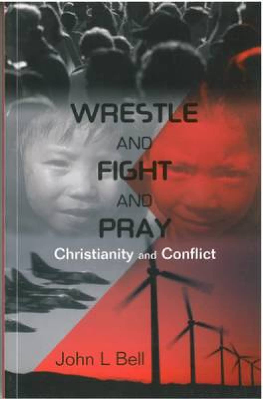 Wrestle and Fight and Pray: Thoughts on Christianity and Conflict (On Reflection)