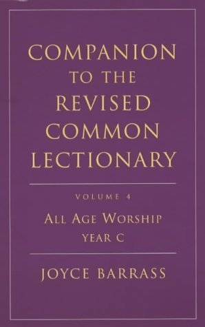 Companion to the Revised Common Lectionary: All Age Worship Year C