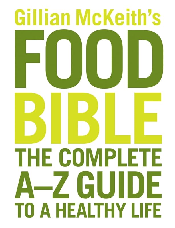 Food Bible : The Complete A-Z Guide to a Healthy L