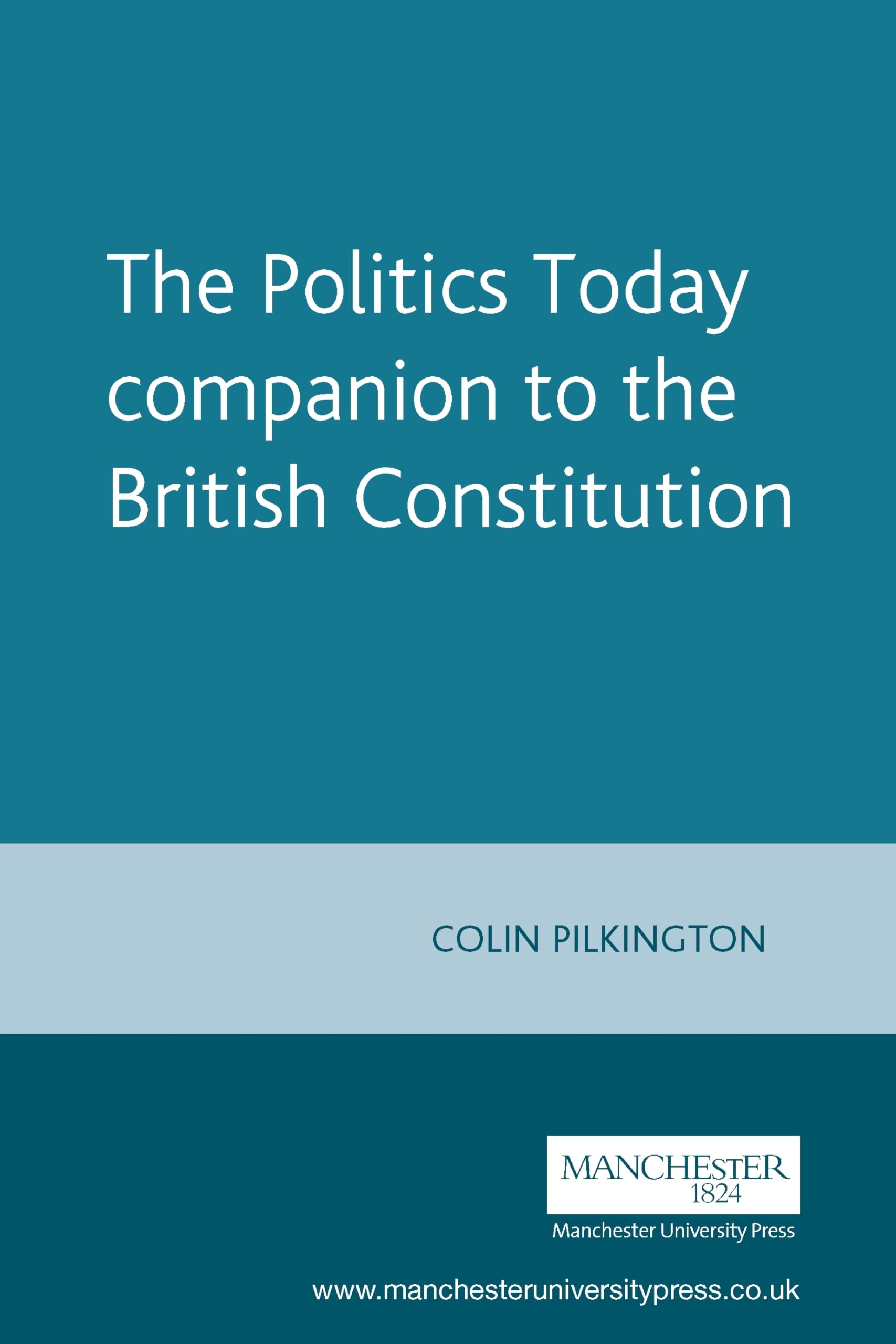 The Politics Today companion to the British Constitution