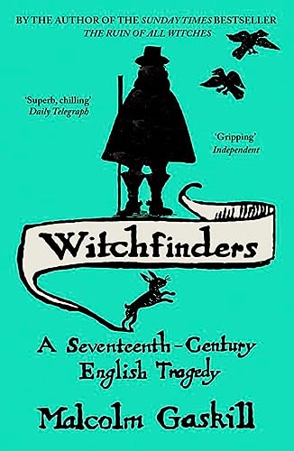 Witchfinders: A Seventeenth-Century English Tragedy. Malcolm Gaskill