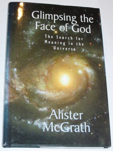 Glimpsing the Face of God: the Search for Meaning in the Universe