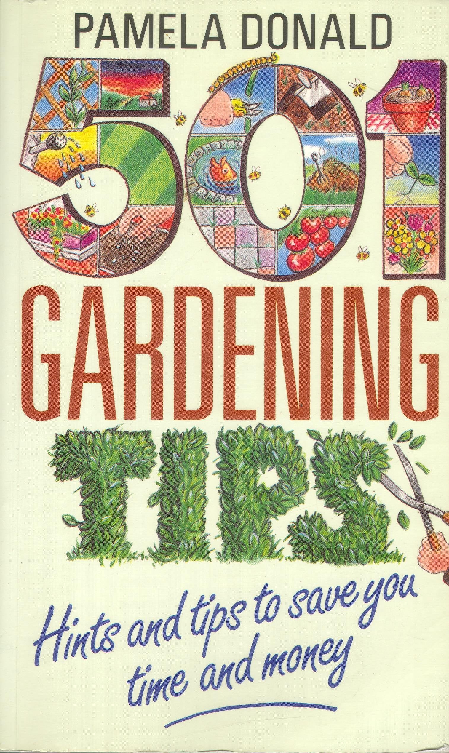 501 Gardening Tips: Hints and Tips to Save You Time and Money