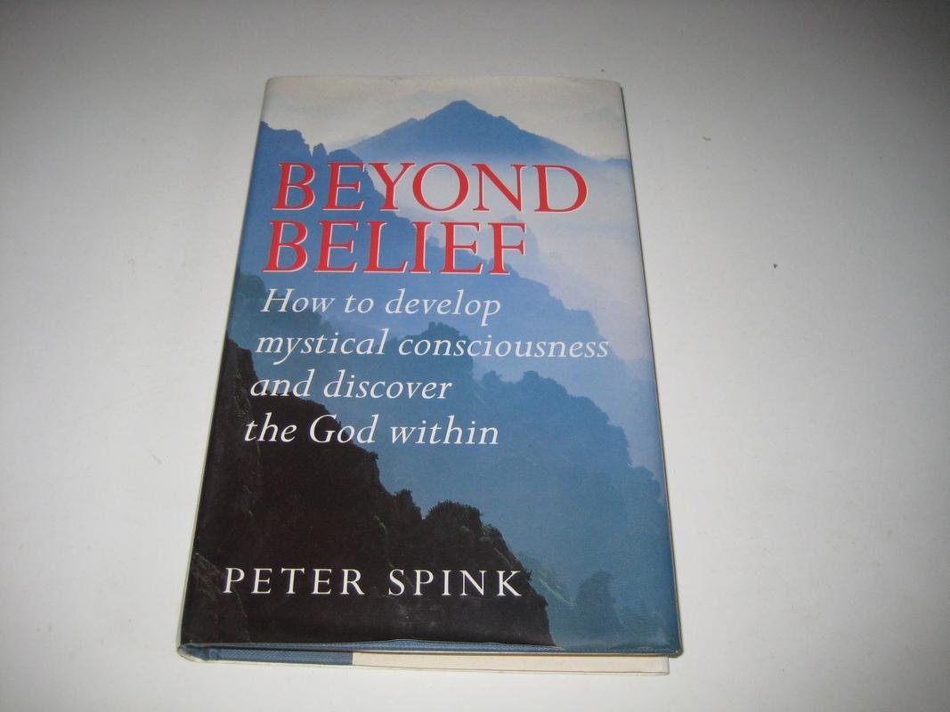 Beyond Belief: How to Develop Mystical Consciousness and Discover the God Within