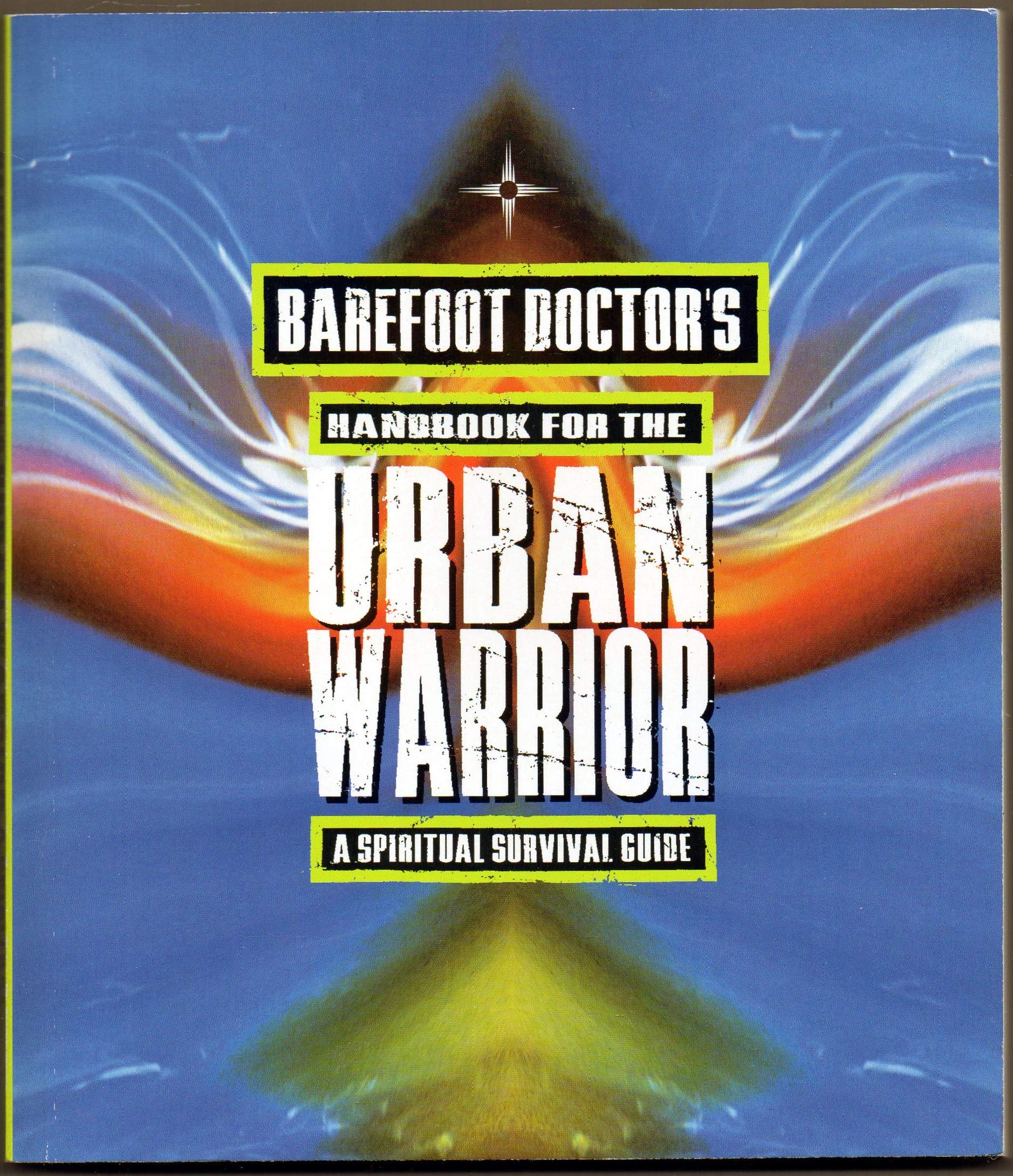 Barefoot Doctor's Handbook for the Urban Warrior : Spiritual Survival Guide