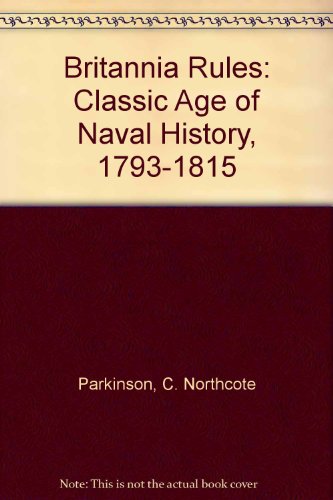 Britannia Rules: The Classic Age of Naval History, 1793-1815