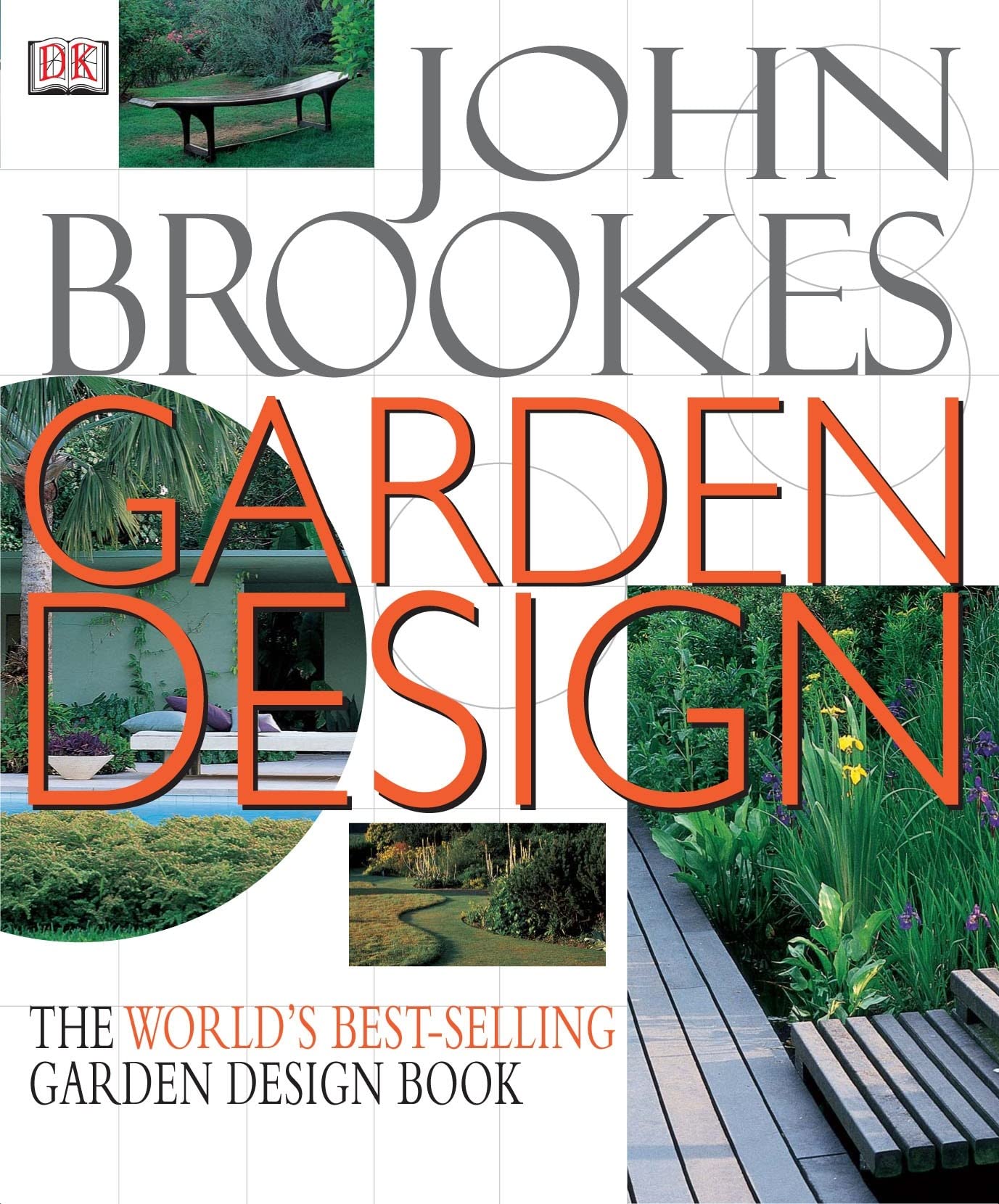 John Brookes Garden Design : The Complete Practical Guide to Planning, Styling and Planting Any Garden