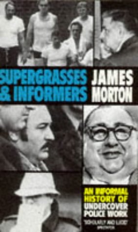 Supergrasses and Informers: An Informal History of Undercover Police Work