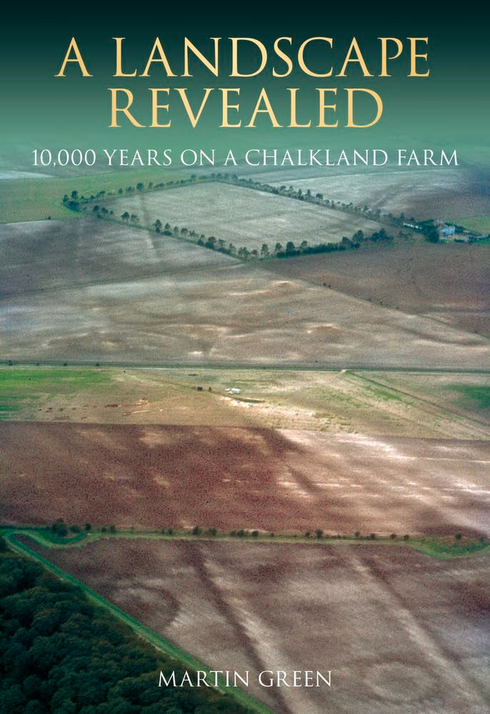 A Landscape Revealed: 10,000 Years on a Chalkland Farm