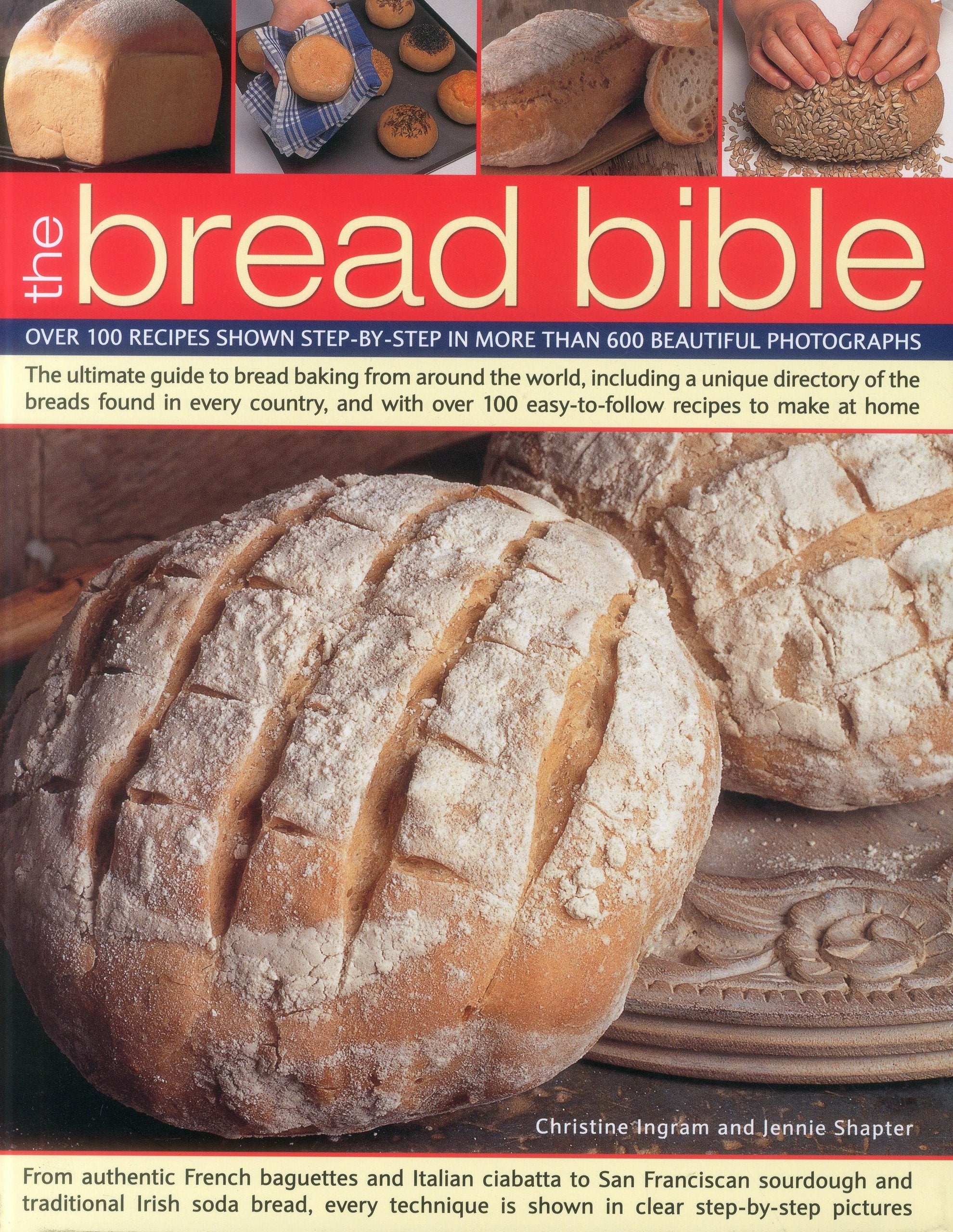 The Bread Bible: Over 100 recipes shown step-by-step in more than 600 beautiful photographs