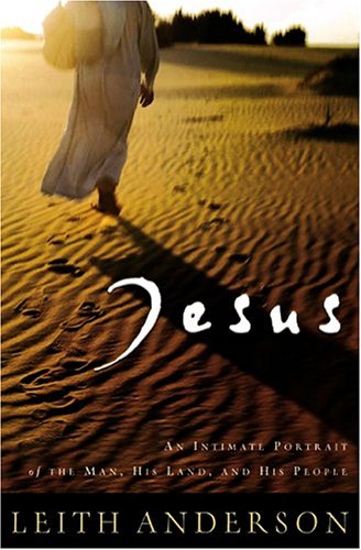 Jesus: An Intimate Portrait of the Man, His Land, and His People