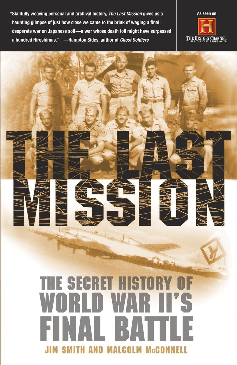 The Last Mission: The Secret History of World War II's Final Battle