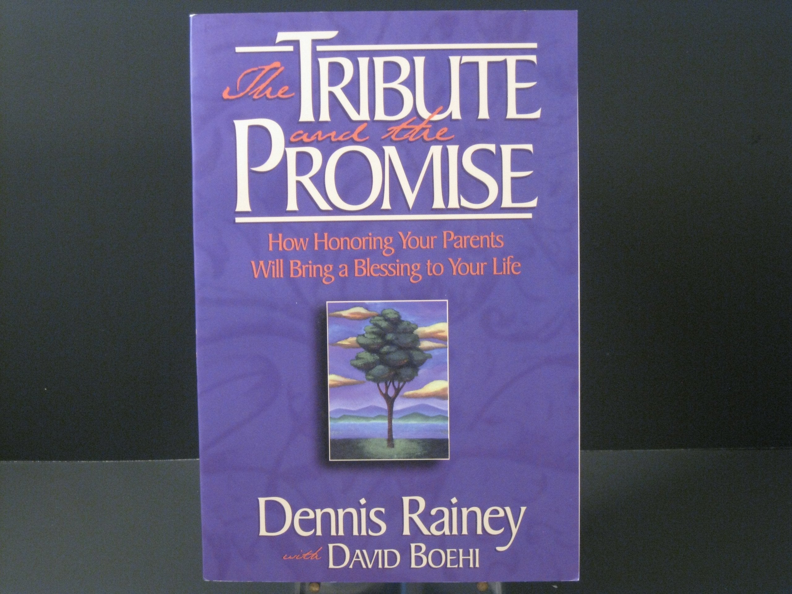 The Tribute and the Promise : How Honoring Your Parents Will Bring a Blessing to Your Life