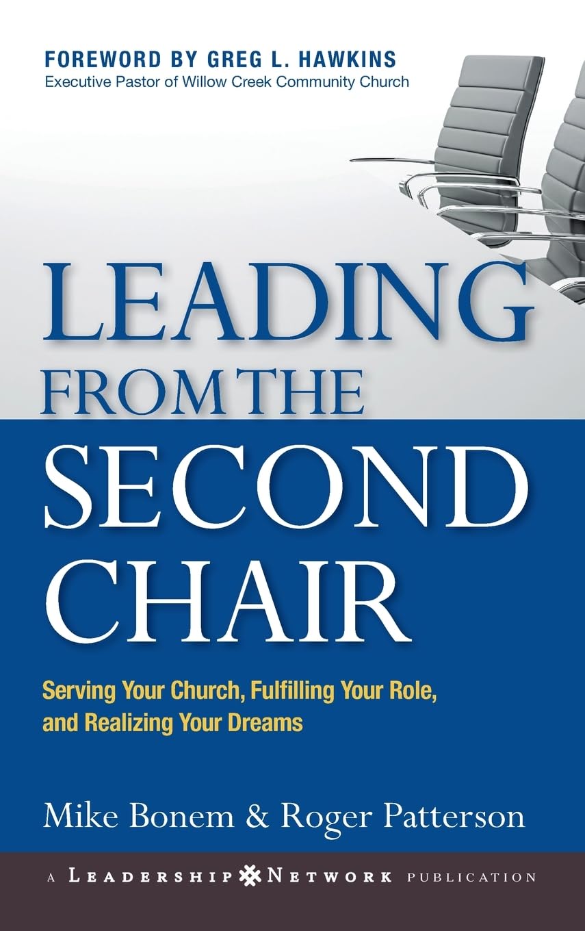 Leading from the Second Chair: Serving Your Church, Fulfilling Your Role, and Realizing Your Dreams