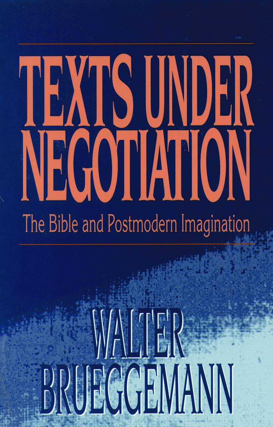 Texts Under Negotiation: The Bible and Postmodern Imagination