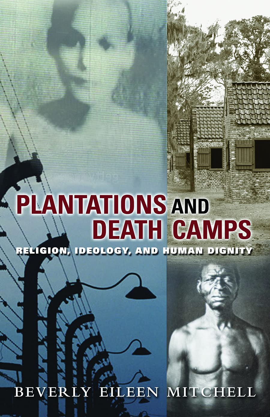 Plantations and Death Camps: Religion, Ideology, and Human Dignity (Innovations: African American Religious Thought)