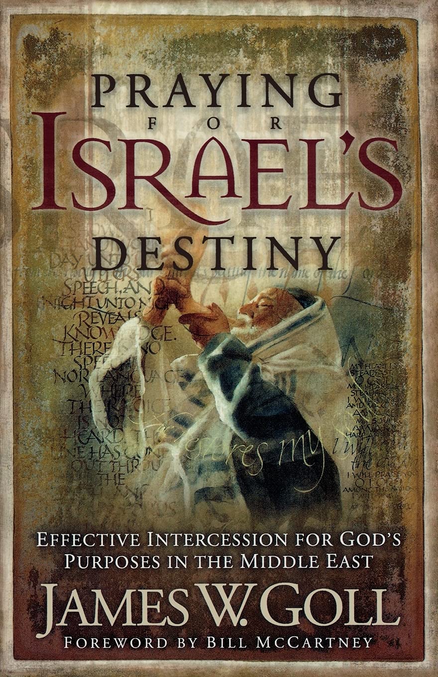 Praying for Israel's Destiny: Effective Intercession for God's Purposes in the Middle East