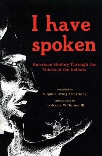 I Have Spoken: American History Through The Voices Of The Indians