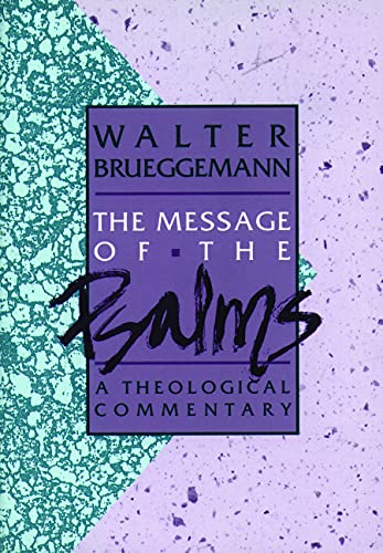 The Message of the Psalms : A Theological Commentary