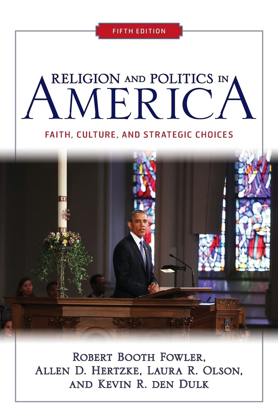 Religion and Politics in America: Faith, Culture, and Strategic Choices