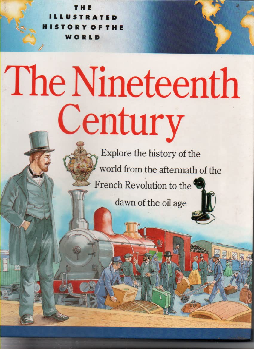 The Nineteenth Century (Illustrated History of the World)