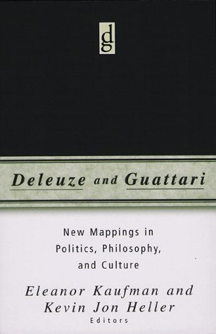 Deleuze And Guattari: New Mappings in Politics, Philosophy, and Culture