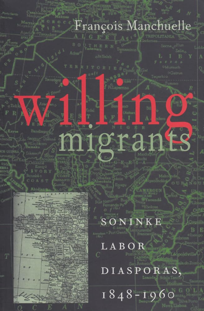 Willing Migrants: Soninke Labor Diasporas, 1848–1960 (Western African Studies)