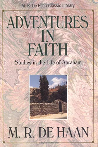 Adventures in Faith (M. R. De Haan Classic Library / M. R. (Martin Ralph) De Haan)