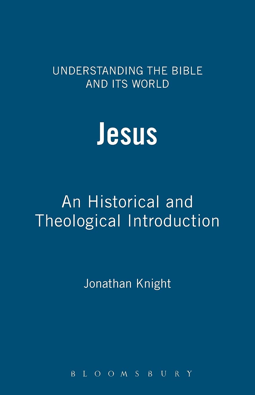 Jesus: An Historical and Theological Introduction (Understanding the Bible and Its World)