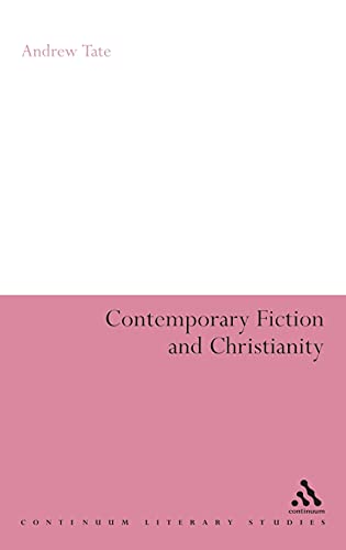 Contemporary Fiction and Christianity (Continuum Literary Studies)