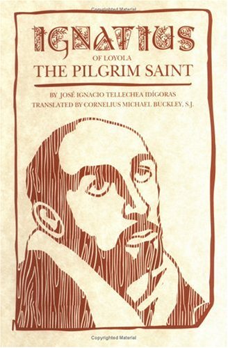 Ignatius of Loyola: The Pilgrim Saint