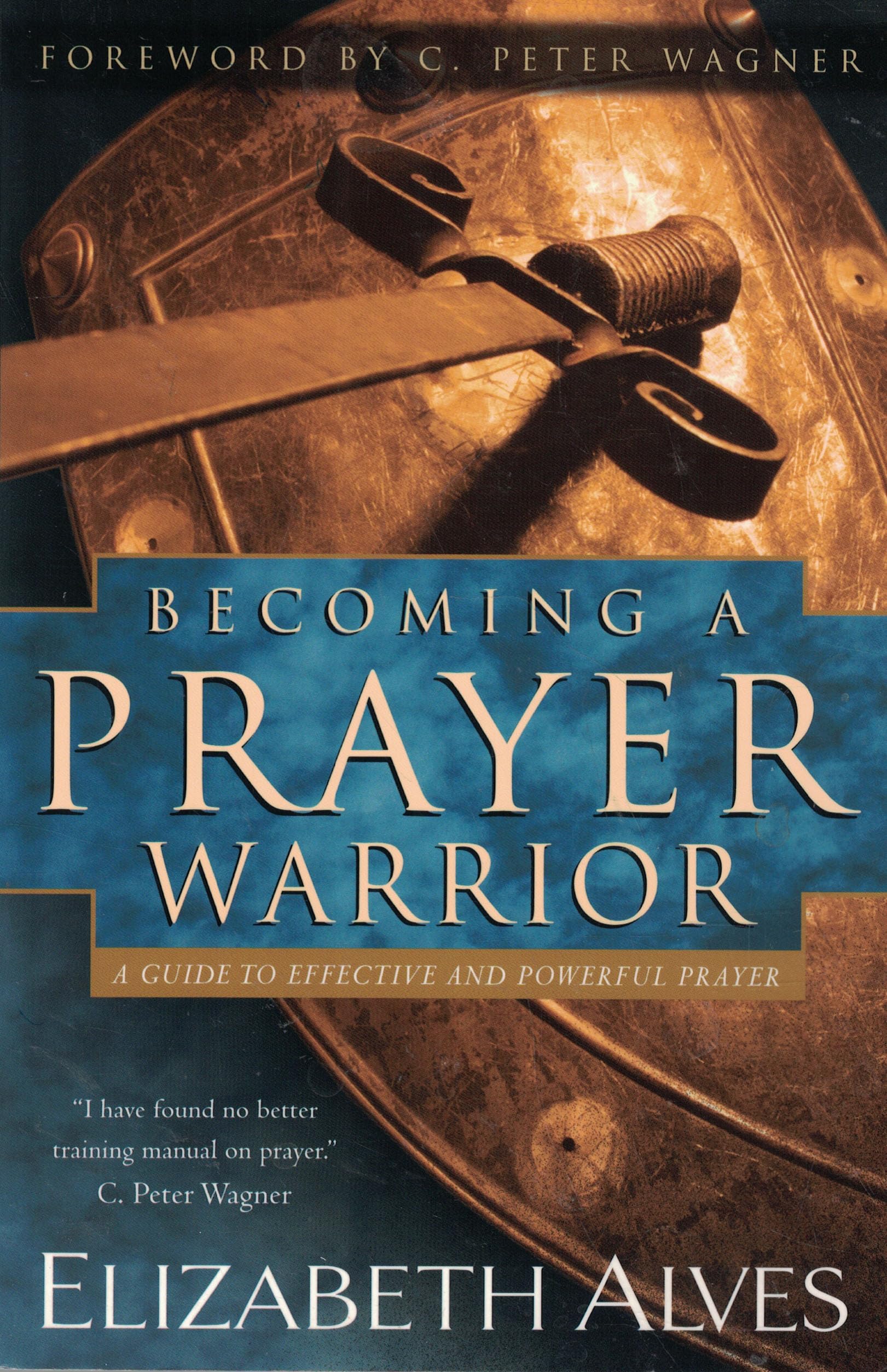 Becoming a Prayer Warrior: A Guide to Effective and Powerful Prayer