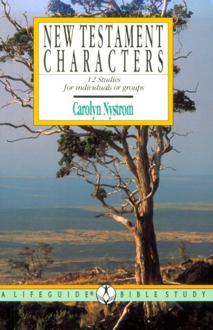 New Testament Characters: 12 Studies for Individuals or Groups : With Notes for Leaders (A Lifeguide Bible Study)