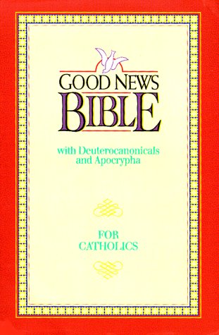 Good News Bible: With Deuterocanonicals and Apocrypha for Catholics/390N