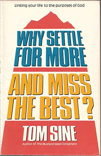 Why settle for more and miss the best?: Linking your life to the purposes of God