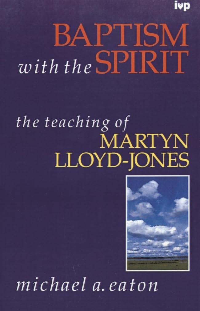 Baptism with the spirit: Teaching Of Martyn Lloyd-Jones