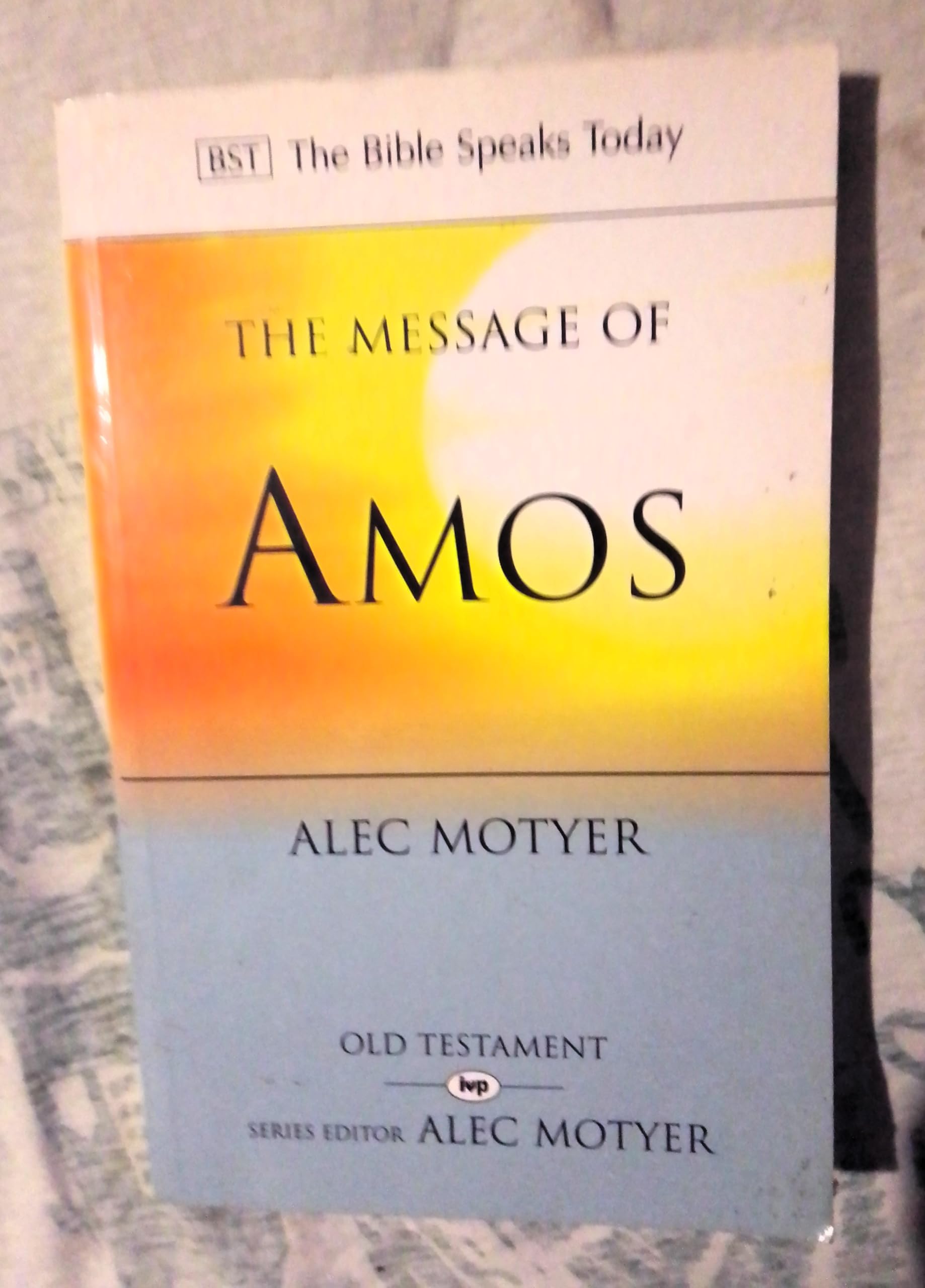 The Message of Amos: The Day Of The Lion (The Bible Speaks Today Old Testament)