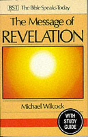 The Message of Revelation: With Study Guide: I Saw Heaven Opened (The Bible Speaks Today)