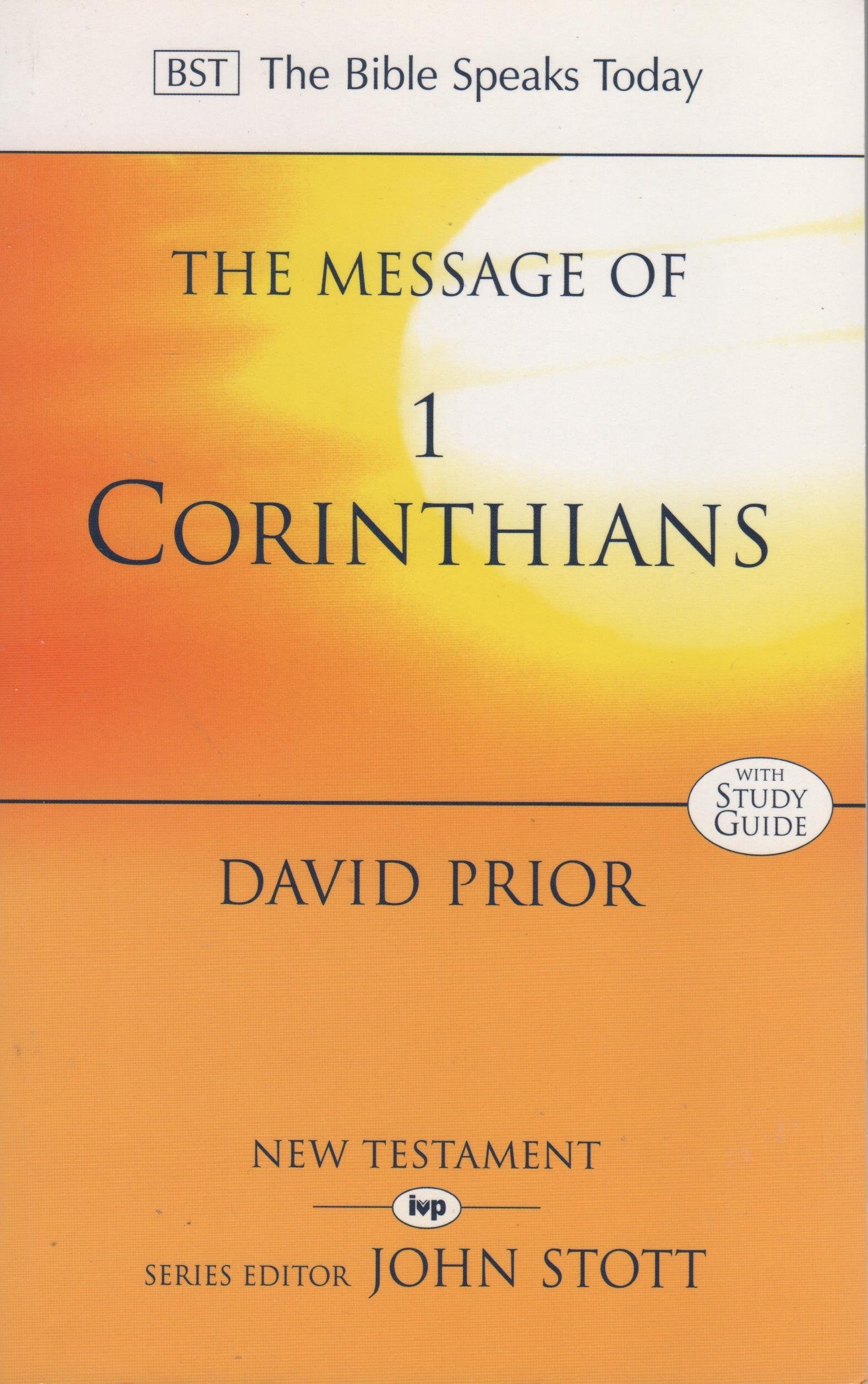 The Message of 1 Corinthians: Life in the Local Church: Study Guide (The Bible Speaks Today Series)