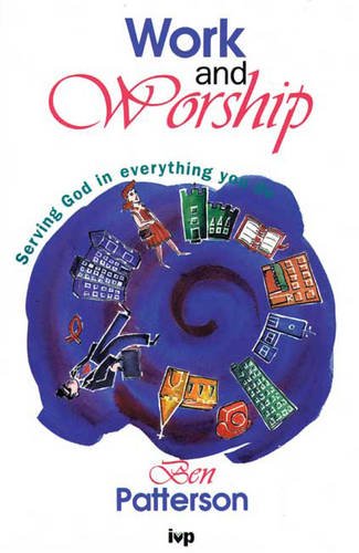 Work and Worship: Serving God in Everything You Do