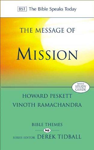 The Message of Mission: The Glory of Christ in All Time and Space (The Bible Speaks Today Bible Themes Series)