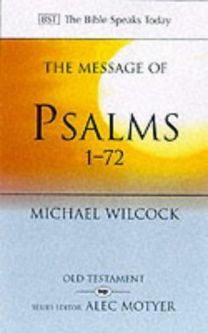 The Message of Psalms 1-72: Songs for the People of God (The Bible Speaks Today)