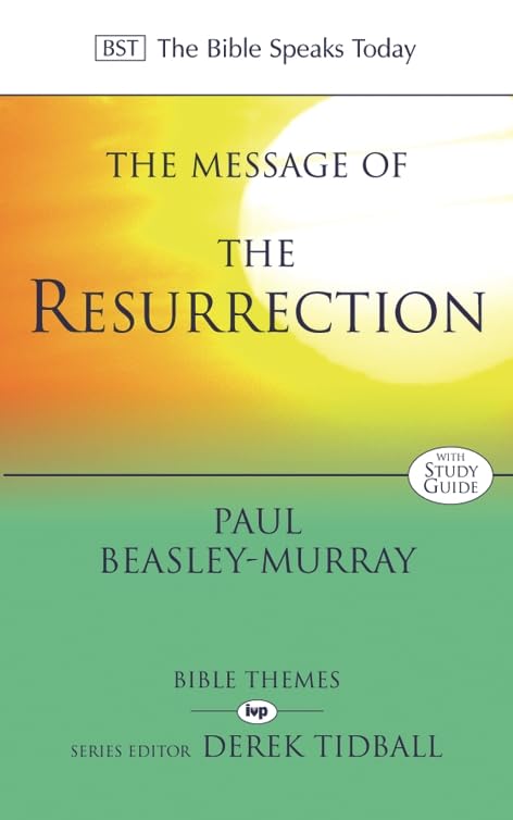 The Message of the Resurrection: Christ Is Risen (The Bible Speaks Today)