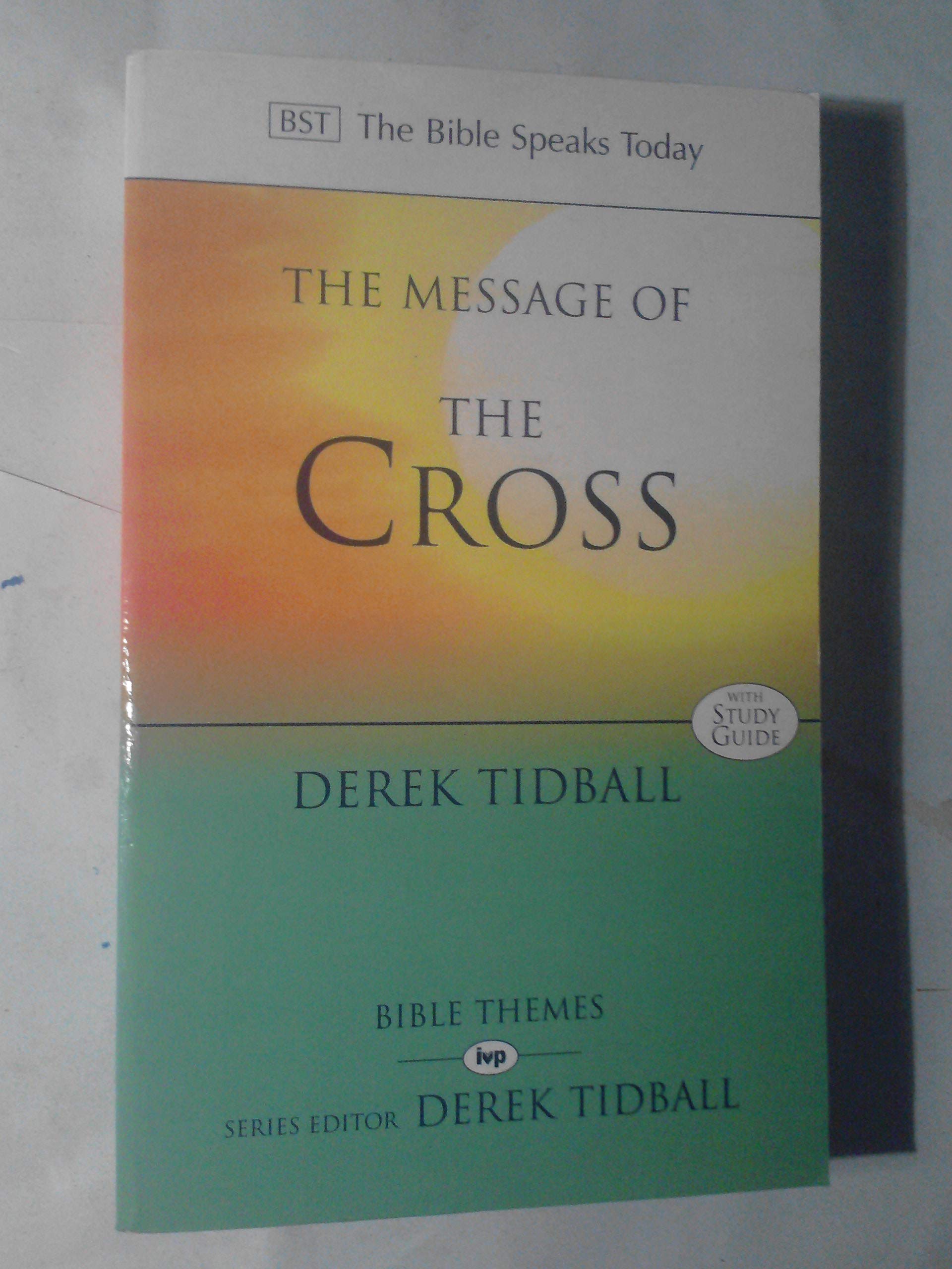 The Message of the Cross (The Bible Speaks Today)