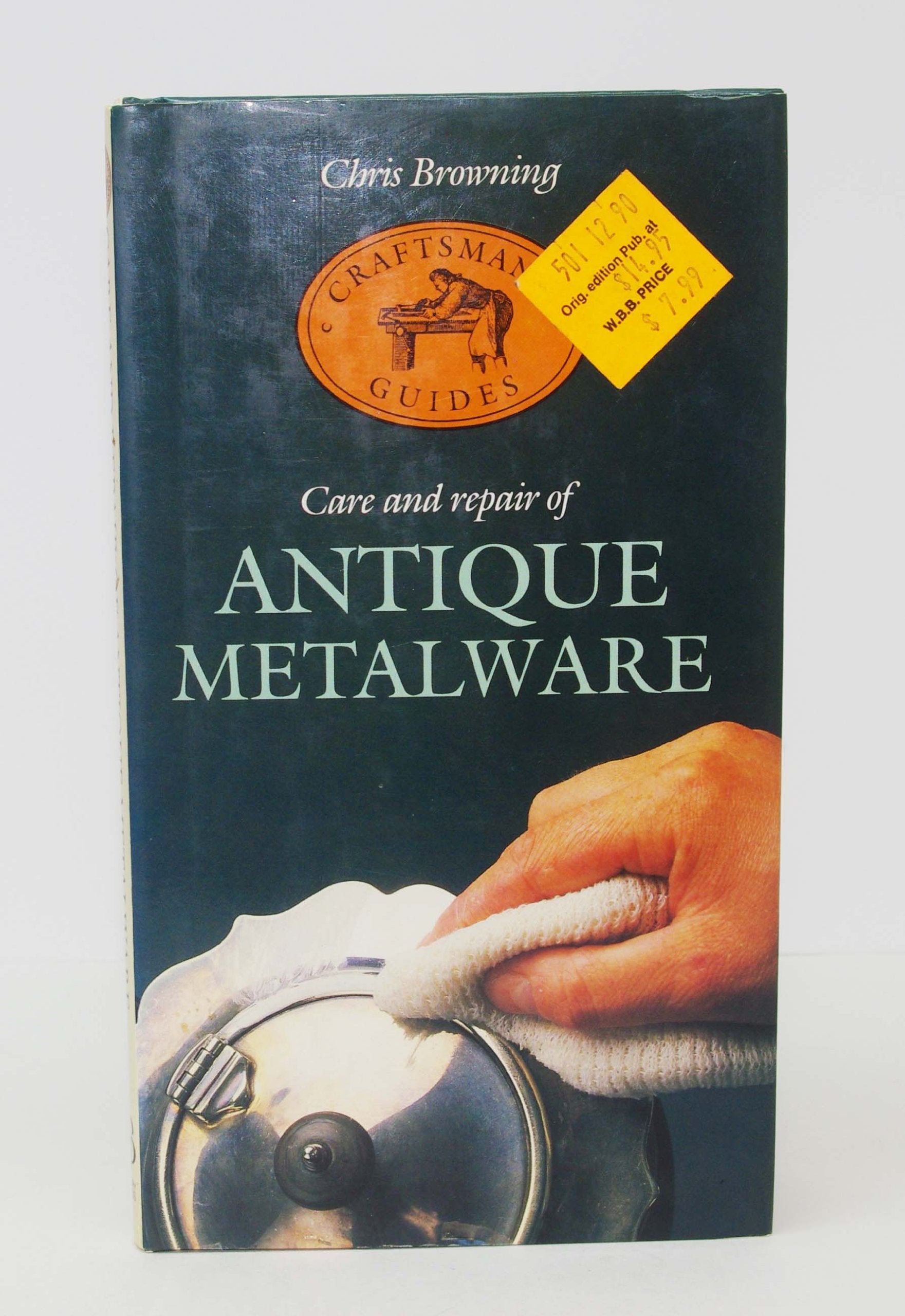 Care and Repair of Antique Metalware (Craftsman's guides)