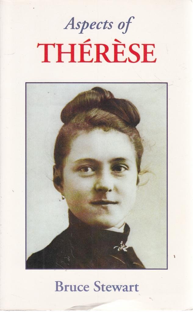 Aspects of Therese: Therese of Lisieux, Little White Flower and Doctor of the Church