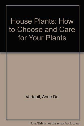 House Plants: How to Choose and Care for Your Plan