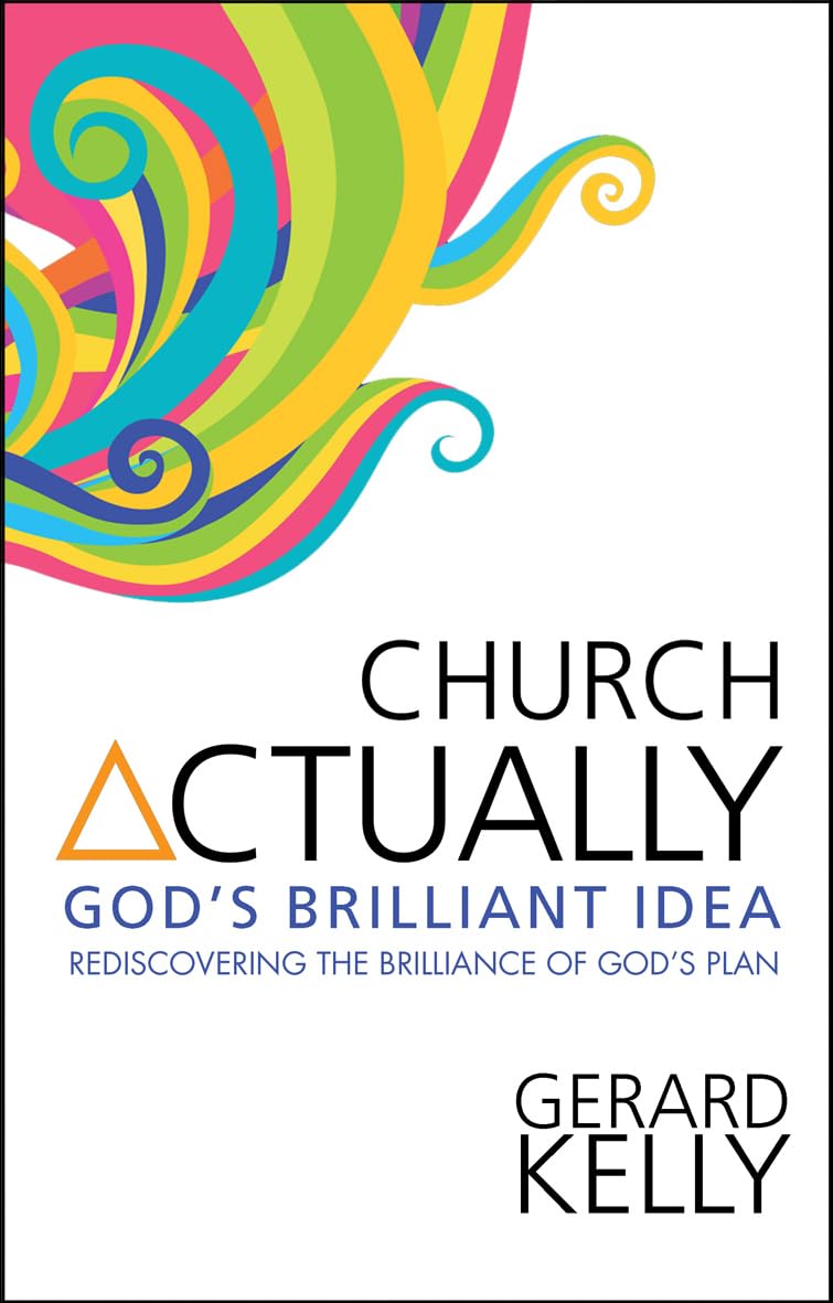 Church Actually: Rediscovering the brilliance of God's plan