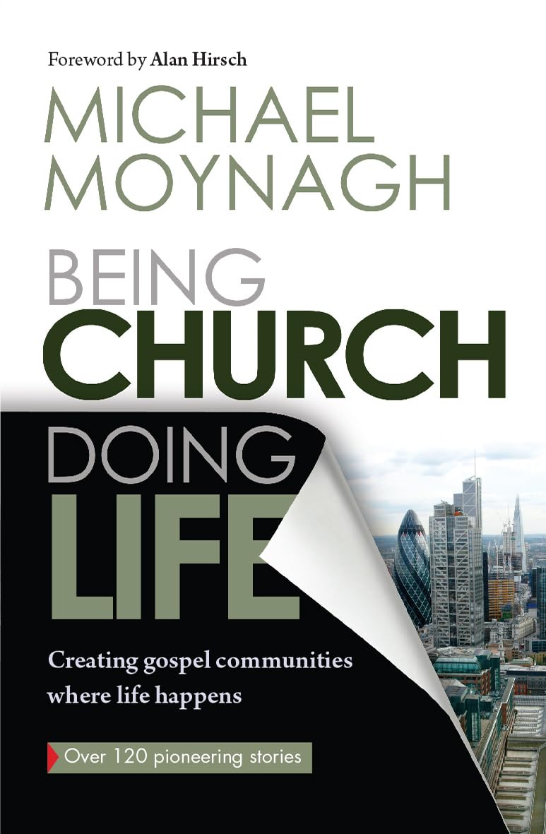 Being Church, Doing Life: Creating Gospel Community Where Life Happens