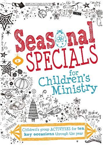 Seasonal Specials for Children's Ministry: Children's Group Activities for Ten Key Occasions Through the Year